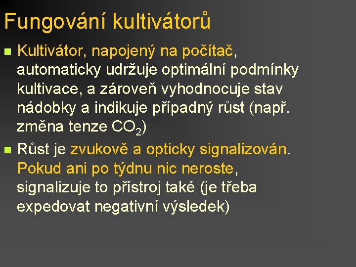 Fungování kultivátorů n n Kultivátor, napojený na počítač, automaticky udržuje optimální podmínky kultivace, a