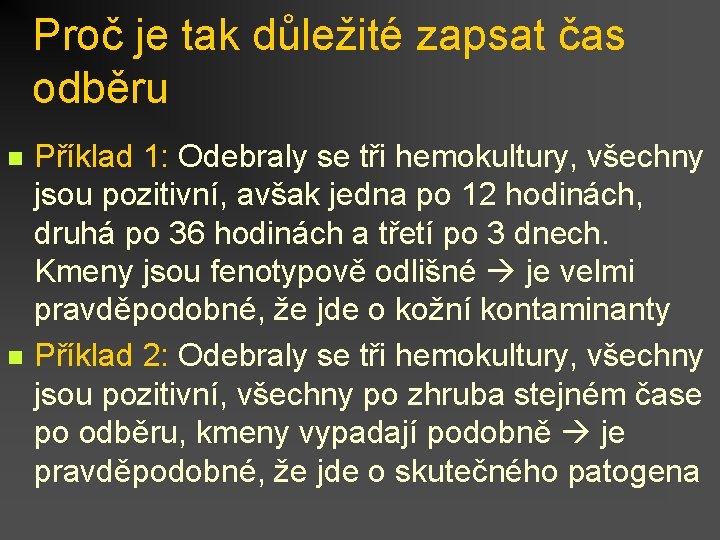 Proč je tak důležité zapsat čas odběru n n Příklad 1: Odebraly se tři