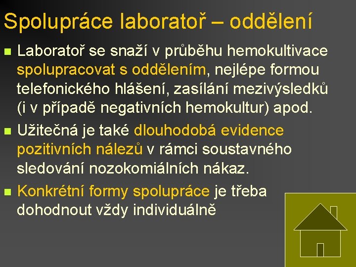 Spolupráce laboratoř – oddělení n n n Laboratoř se snaží v průběhu hemokultivace spolupracovat