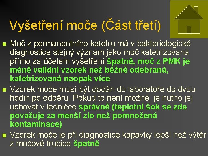 Vyšetření moče (Část třetí) n n n Moč z permanentního katetru má v bakteriologické