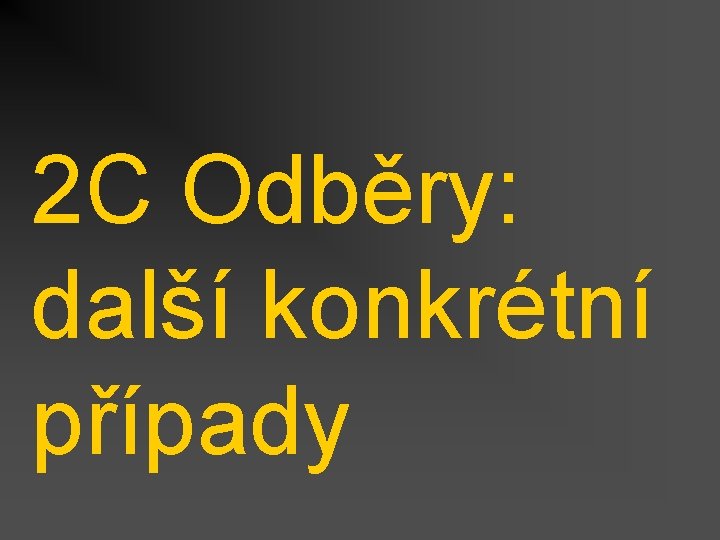 2 C Odběry: další konkrétní případy 