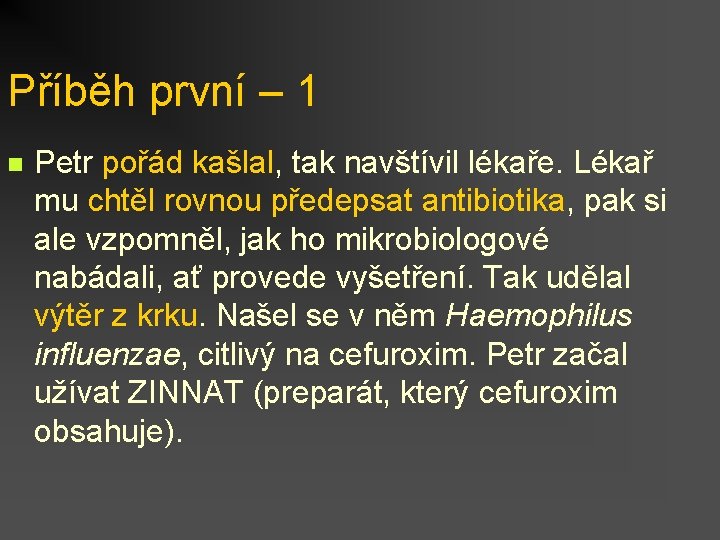 Příběh první – 1 n Petr pořád kašlal, tak navštívil lékaře. Lékař mu chtěl