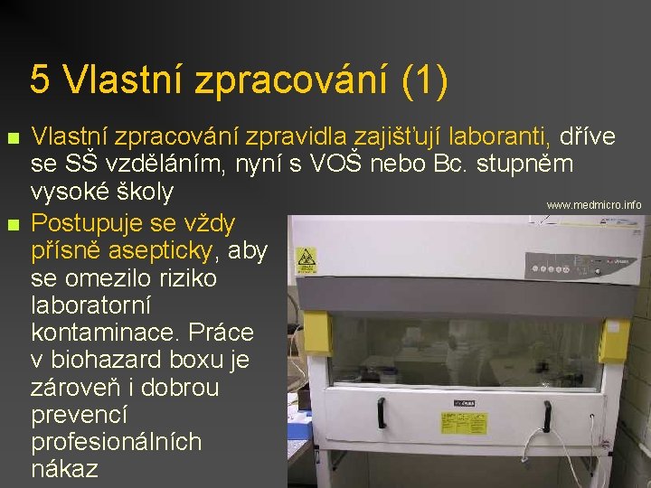 5 Vlastní zpracování (1) n n Vlastní zpracování zpravidla zajišťují laboranti, dříve se SŠ