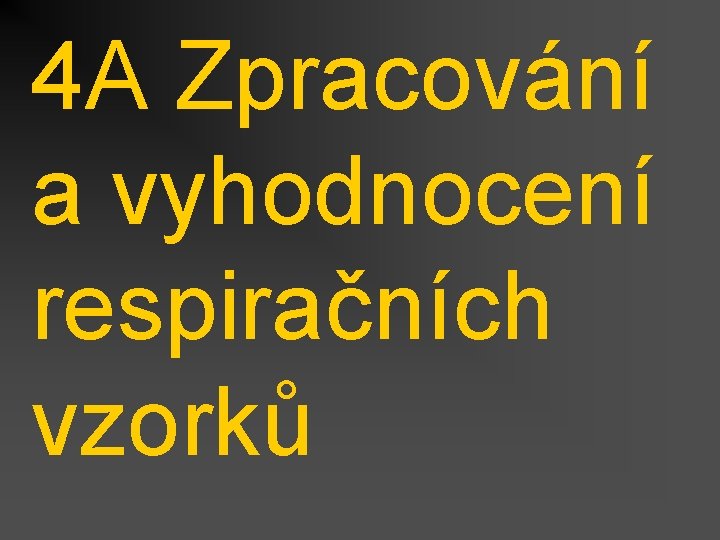 4 A Zpracování a vyhodnocení respiračních vzorků 