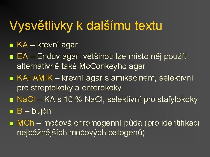 Vysvětlivky k dalšímu textu n n n KA – krevní agar EA – Endův