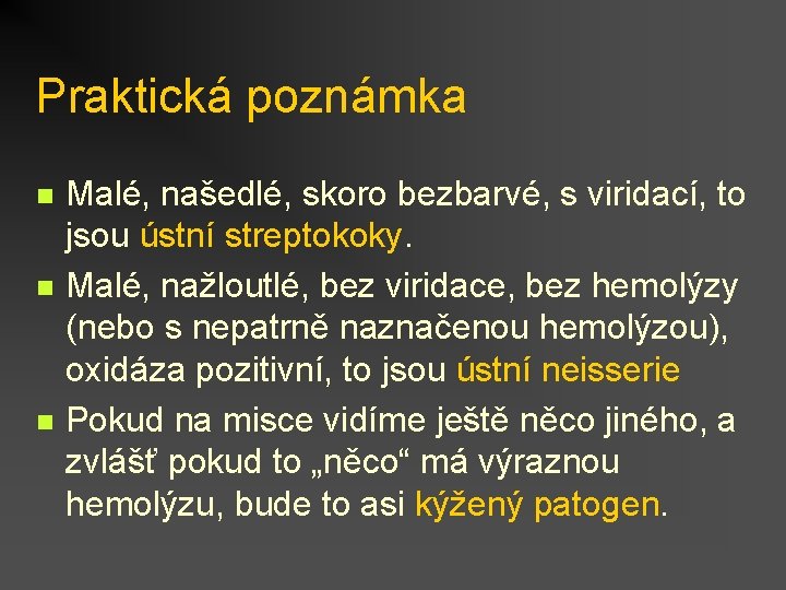 Praktická poznámka n n n Malé, našedlé, skoro bezbarvé, s viridací, to jsou ústní