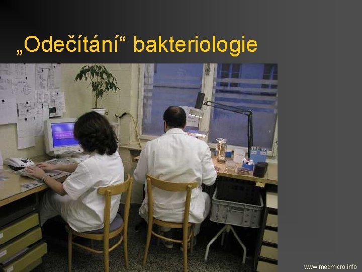 „Odečítání“ bakteriologie www. medmicro. info 