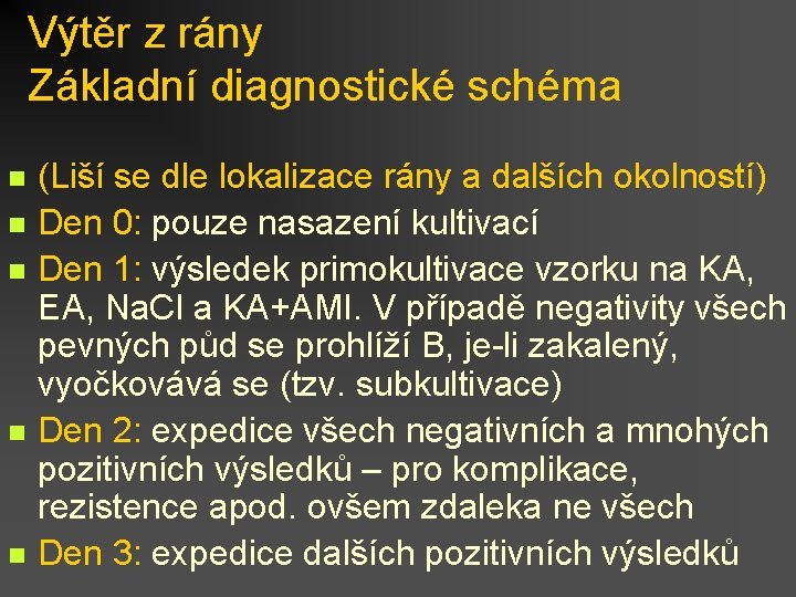 Výtěr z rány Základní diagnostické schéma n n n (Liší se dle lokalizace rány