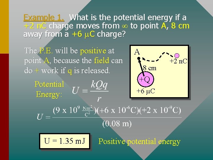 Example 1. What is the potential energy if a +2 n. C charge moves Example 1. What is the potential energy if a +2 n. C charge moves