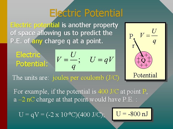 Electric Potential Electric potential is another property of space allowing us to predict the