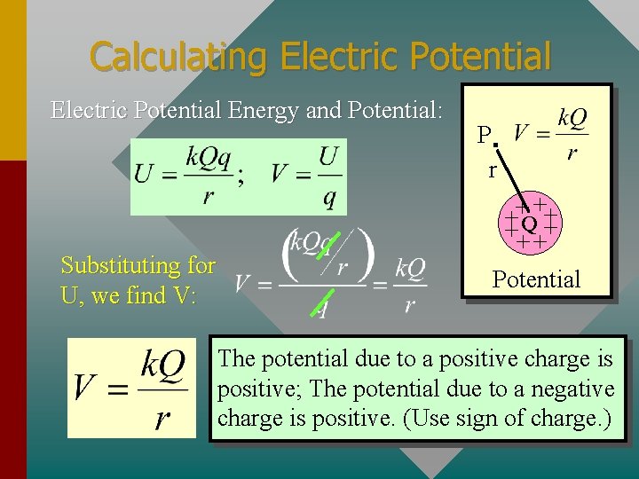 Calculating Electric Potential Energy and Potential: Substituting for U, we find V: P. r