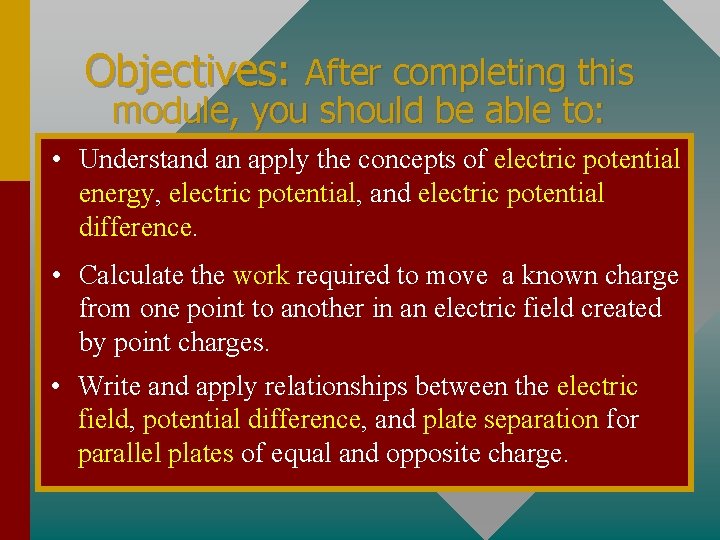 Objectives: After completing this module, you should be able to: • Understand an apply