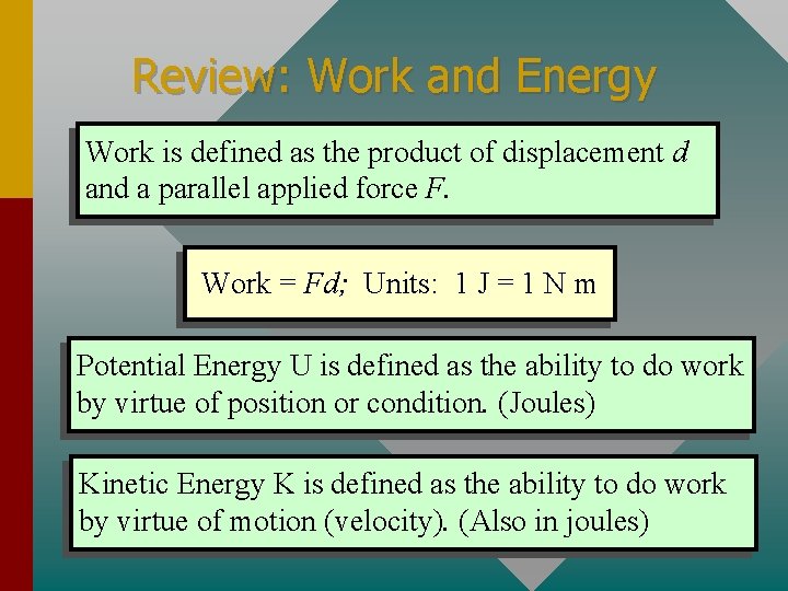 Review: Work and Energy Work is defined as the product of displacement d and