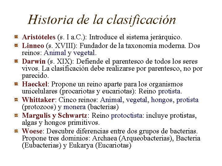 Historia de la clasificación Aristóteles (s. I a. C. ): Introduce el sistema jerárquico.