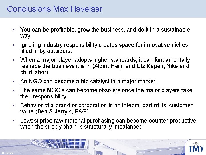 Conclusions Max Havelaar • You can be profitable, grow the business, and do it