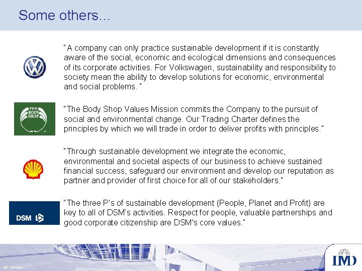 Some others… “A company can only practice sustainable development if it is constantly aware