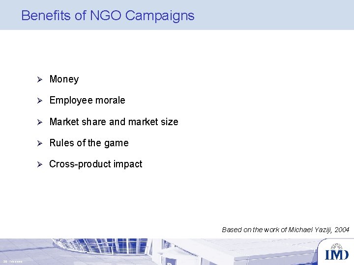 Benefits of NGO Campaigns Ø Money Ø Employee morale Ø Market share and market