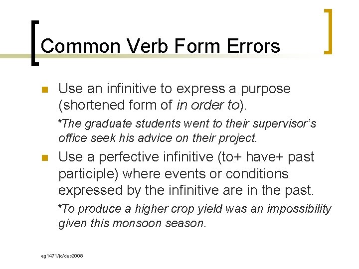 Common Verb Form Errors n Use an infinitive to express a purpose (shortened form Common Verb Form Errors n Use an infinitive to express a purpose (shortened form