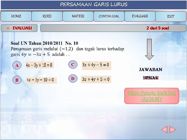 PERSAMAAN GARIS LURUS HOME KI/KD MATERI o EVALUASI CONTOH SOAL EVALUASI EXIT 2 dari