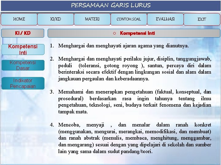 PERSAMAAN GARIS LURUS HOME KI / KD Kompetensi Inti Kompetensi Dasar Indikator Pencapaian KI/KD