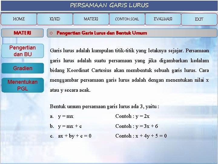 PERSAMAAN GARIS LURUS HOME KI/KD MATERI o Pengertian Garis Lurus dan Bentuk Umum CONTOH