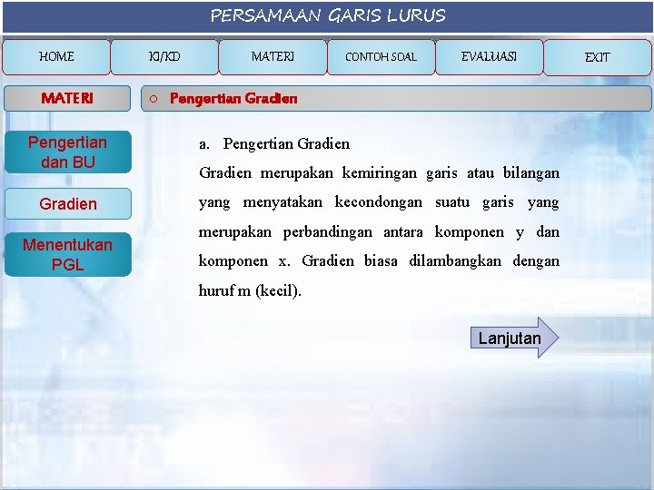 PERSAMAAN GARIS LURUS HOME KI/KD MATERI o Pengertian Gradien Pengertian dan BU Gradien Menentukan