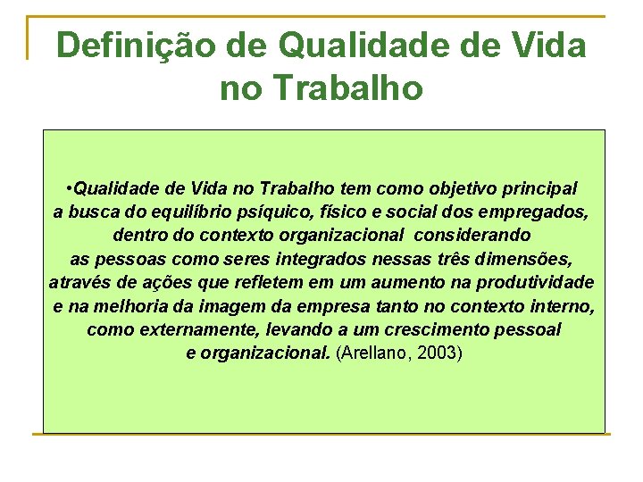 Definição de Qualidade de Vida no Trabalho • Qualidade de Vida no Trabalho tem