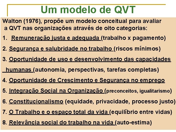 Um modelo de QVT Walton (1976), propõe um modelo conceitual para avaliar a QVT
