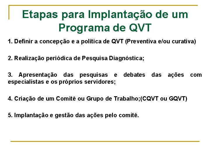 Etapas para Implantação de um Programa de QVT 1. Definir a concepção e a
