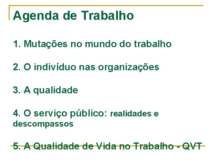 Agenda de Trabalho 1. Mutações no mundo do trabalho 2. O indivíduo nas organizações