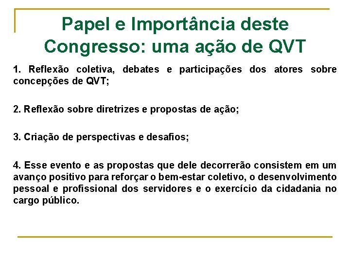 Papel e Importância deste Congresso: uma ação de QVT 1. Reflexão coletiva, debates e