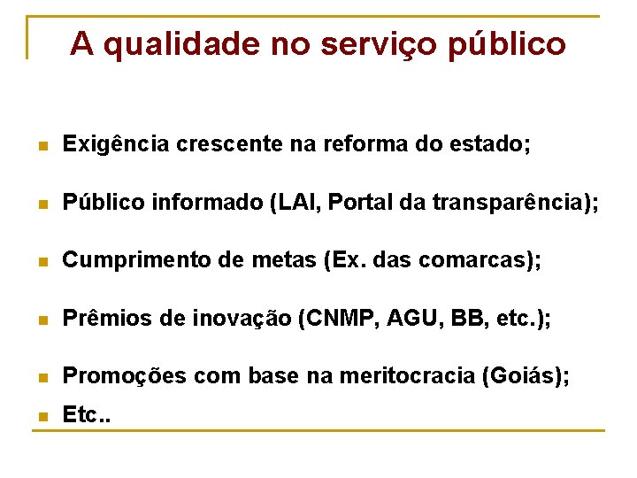 A qualidade no serviço público n Exigência crescente na reforma do estado; n Público