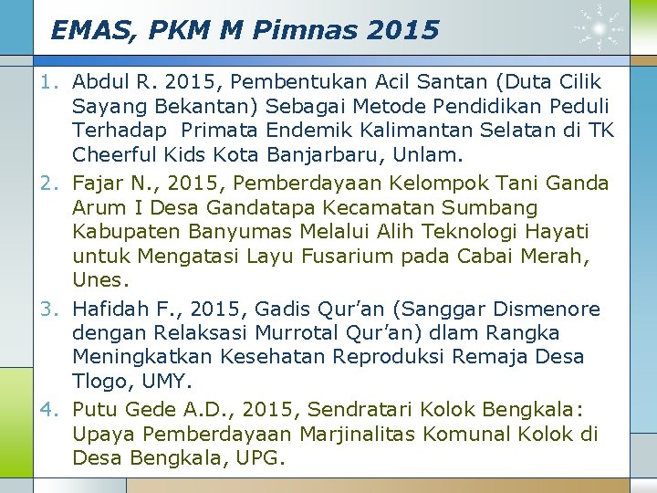 EMAS, PKM M Pimnas 2015 1. Abdul R. 2015, Pembentukan Acil Santan (Duta Cilik