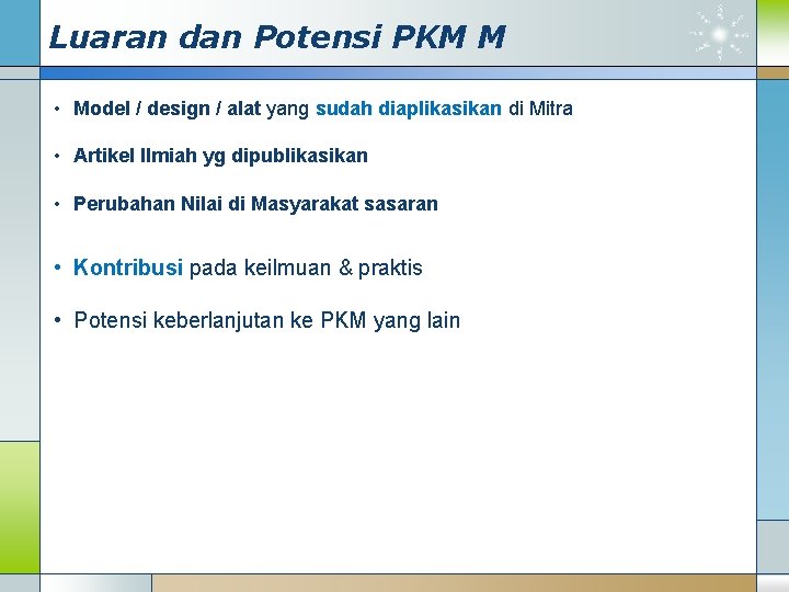 Luaran dan Potensi PKM M • Model / design / alat yang sudah diaplikasikan