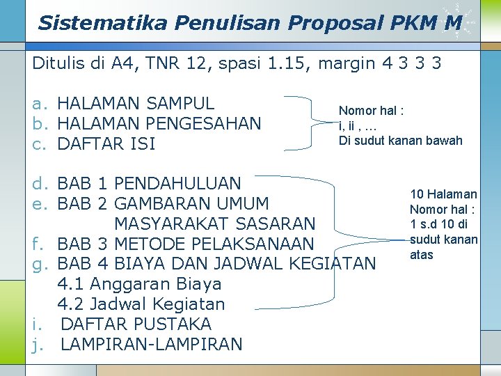Sistematika Penulisan Proposal PKM M Ditulis di A 4, TNR 12, spasi 1. 15,