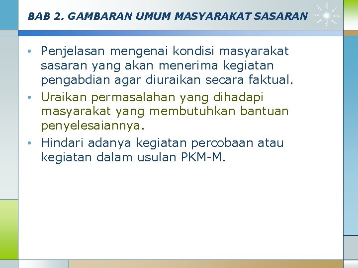 BAB 2. GAMBARAN UMUM MASYARAKAT SASARAN • Penjelasan mengenai kondisi masyarakat sasaran yang akan