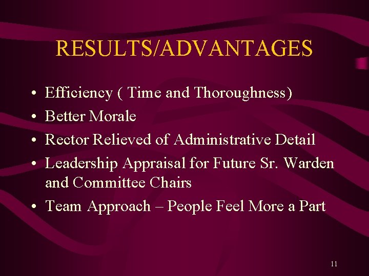 RESULTS/ADVANTAGES • • Efficiency ( Time and Thoroughness) Better Morale Rector Relieved of Administrative