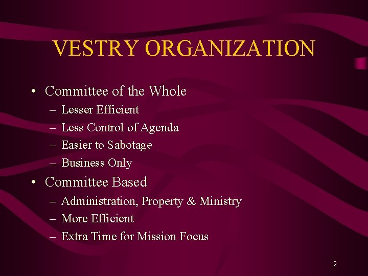 VESTRY ORGANIZATION • Committee of the Whole – – Lesser Efficient Less Control of