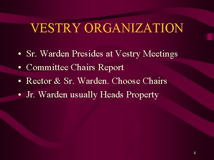 VESTRY ORGANIZATION • • Sr. Warden Presides at Vestry Meetings Committee Chairs Report Rector