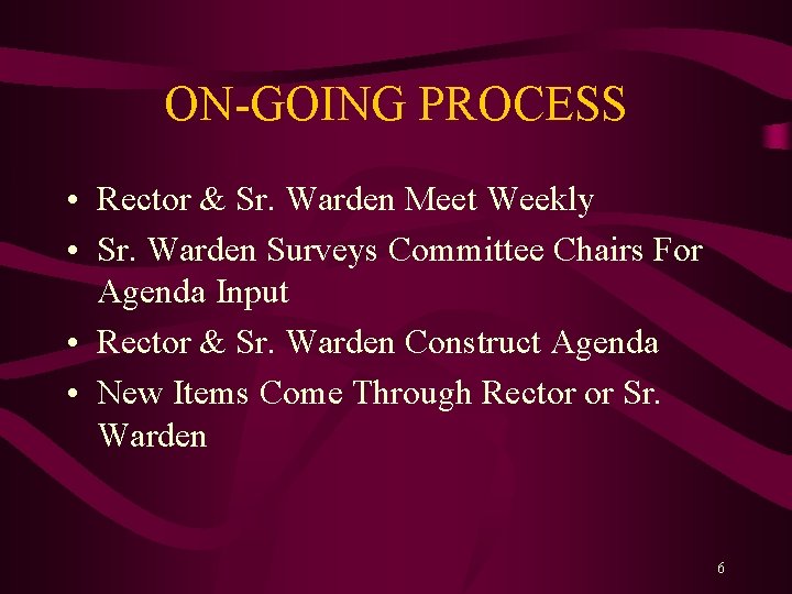 ON-GOING PROCESS • Rector & Sr. Warden Meet Weekly • Sr. Warden Surveys Committee