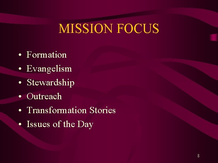 MISSION FOCUS • • • Formation Evangelism Stewardship Outreach Transformation Stories Issues of the