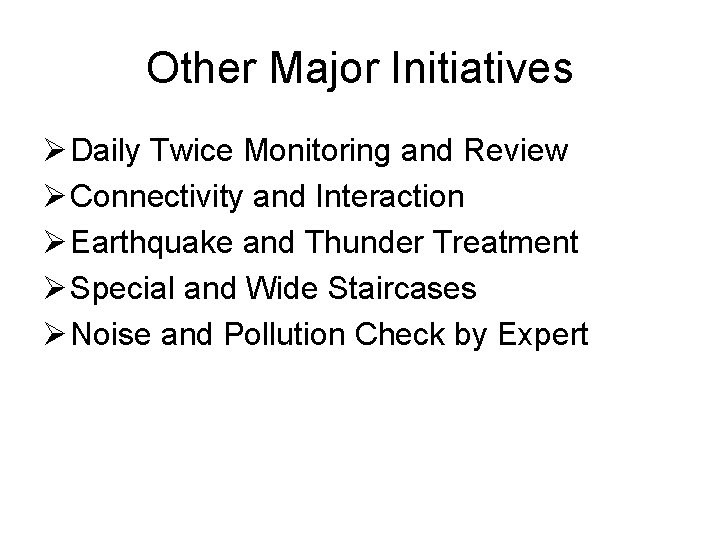 Other Major Initiatives Ø Daily Twice Monitoring and Review Ø Connectivity and Interaction Ø