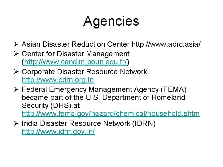 Agencies Ø Asian Disaster Reduction Center http: //www. adrc. asia/ Ø Center for Disaster