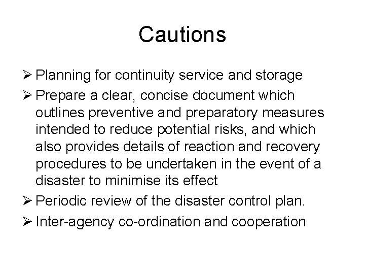 Cautions Ø Planning for continuity service and storage Ø Prepare a clear, concise document