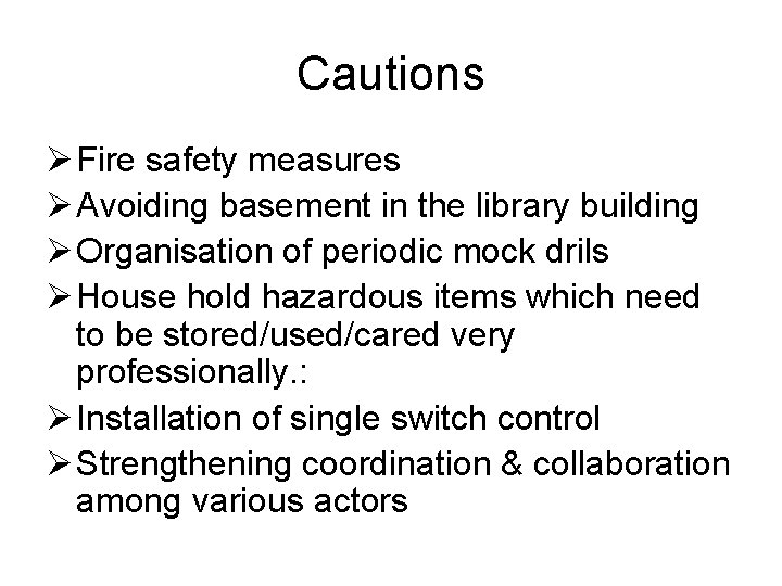 Cautions Ø Fire safety measures Ø Avoiding basement in the library building Ø Organisation