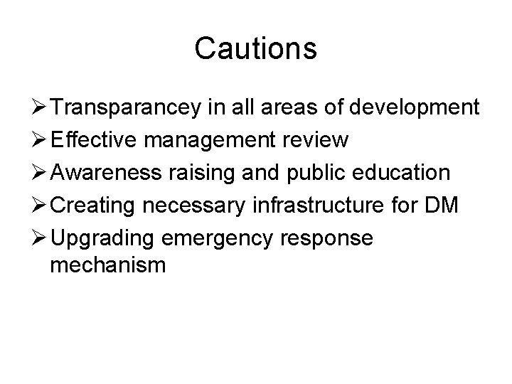 Cautions Ø Transparancey in all areas of development Ø Effective management review Ø Awareness