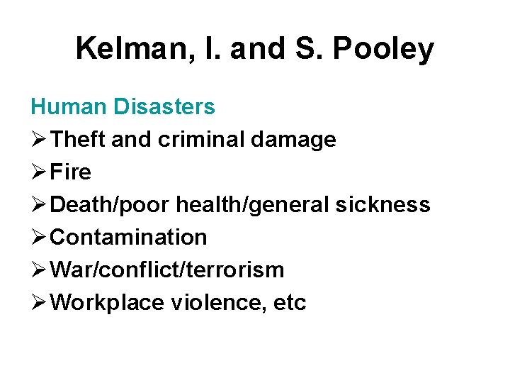 Kelman, I. and S. Pooley Human Disasters Ø Theft and criminal damage Ø Fire