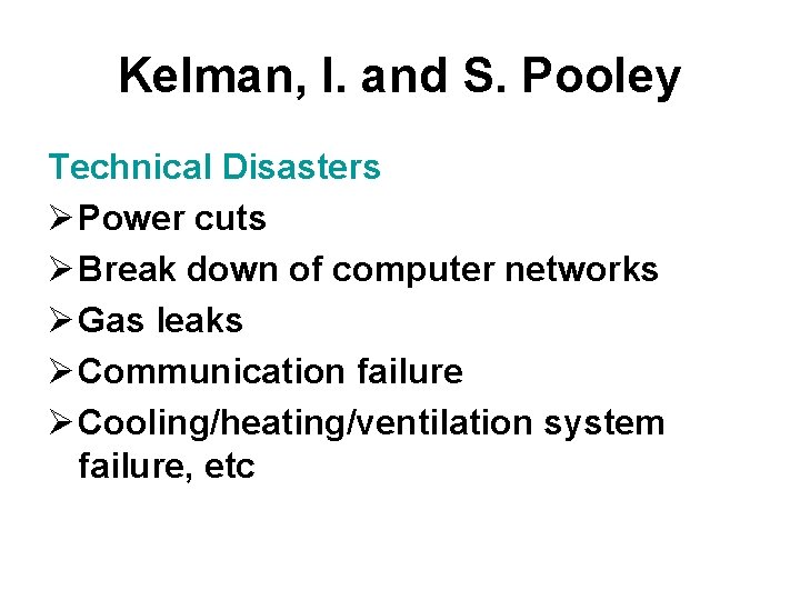 Kelman, I. and S. Pooley Technical Disasters Ø Power cuts Ø Break down of