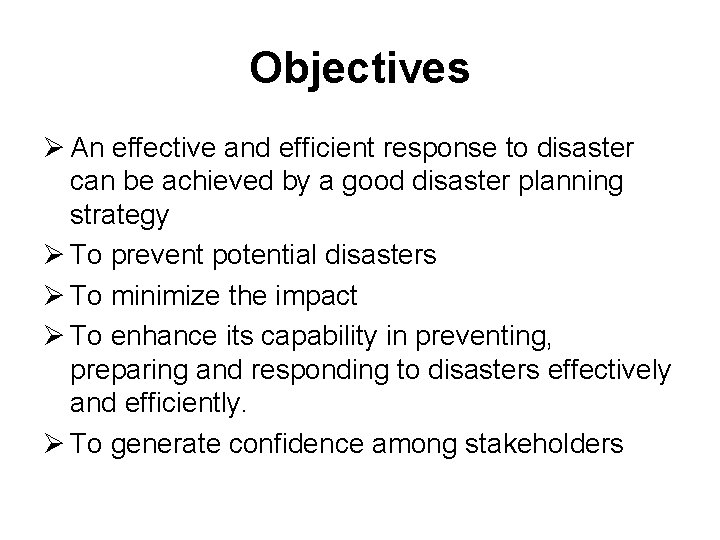 Objectives Ø An effective and efficient response to disaster can be achieved by a