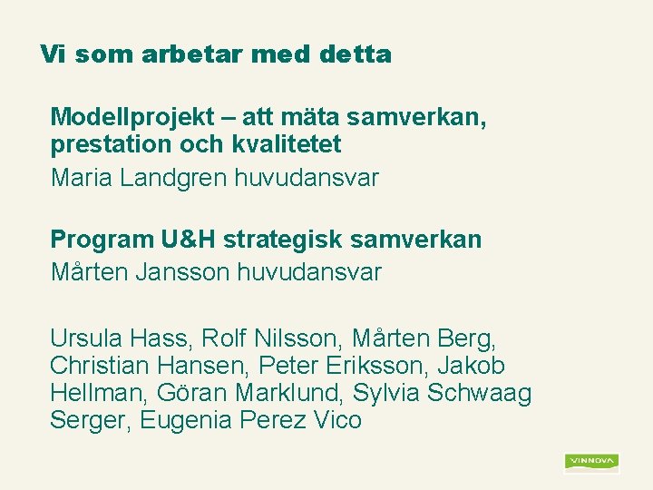 Vi som arbetar med detta Modellprojekt – att mäta samverkan, prestation och kvalitetet Maria